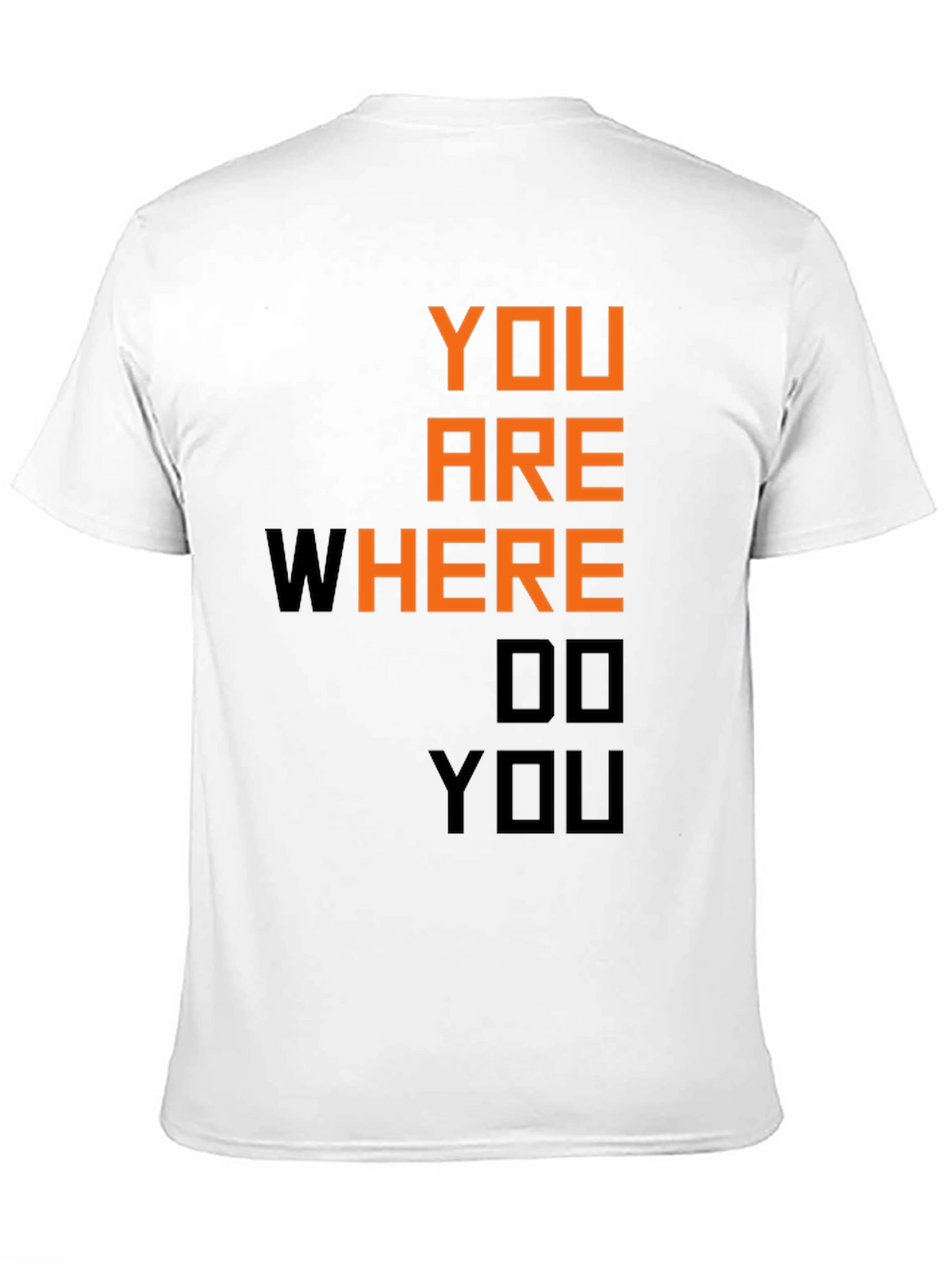 Motivational You Are Where Do You Black T-Shirt