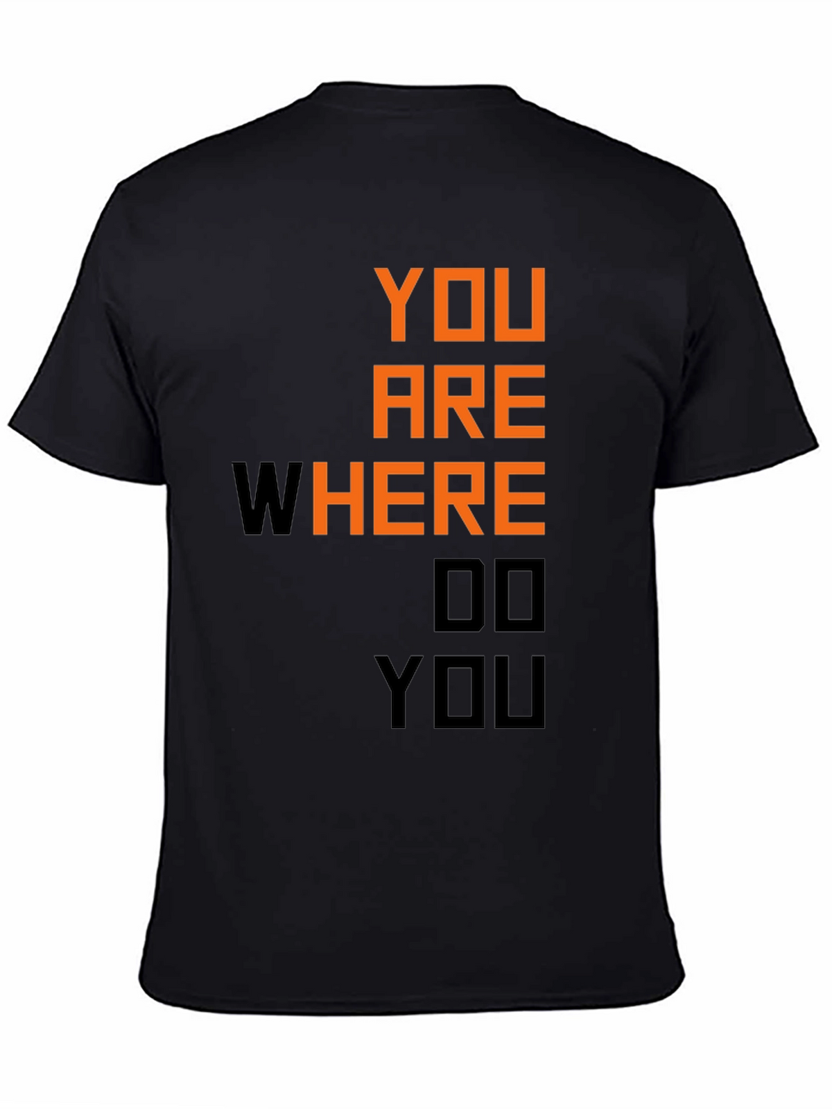 Motivational You Are Where Do You Black T-Shirt