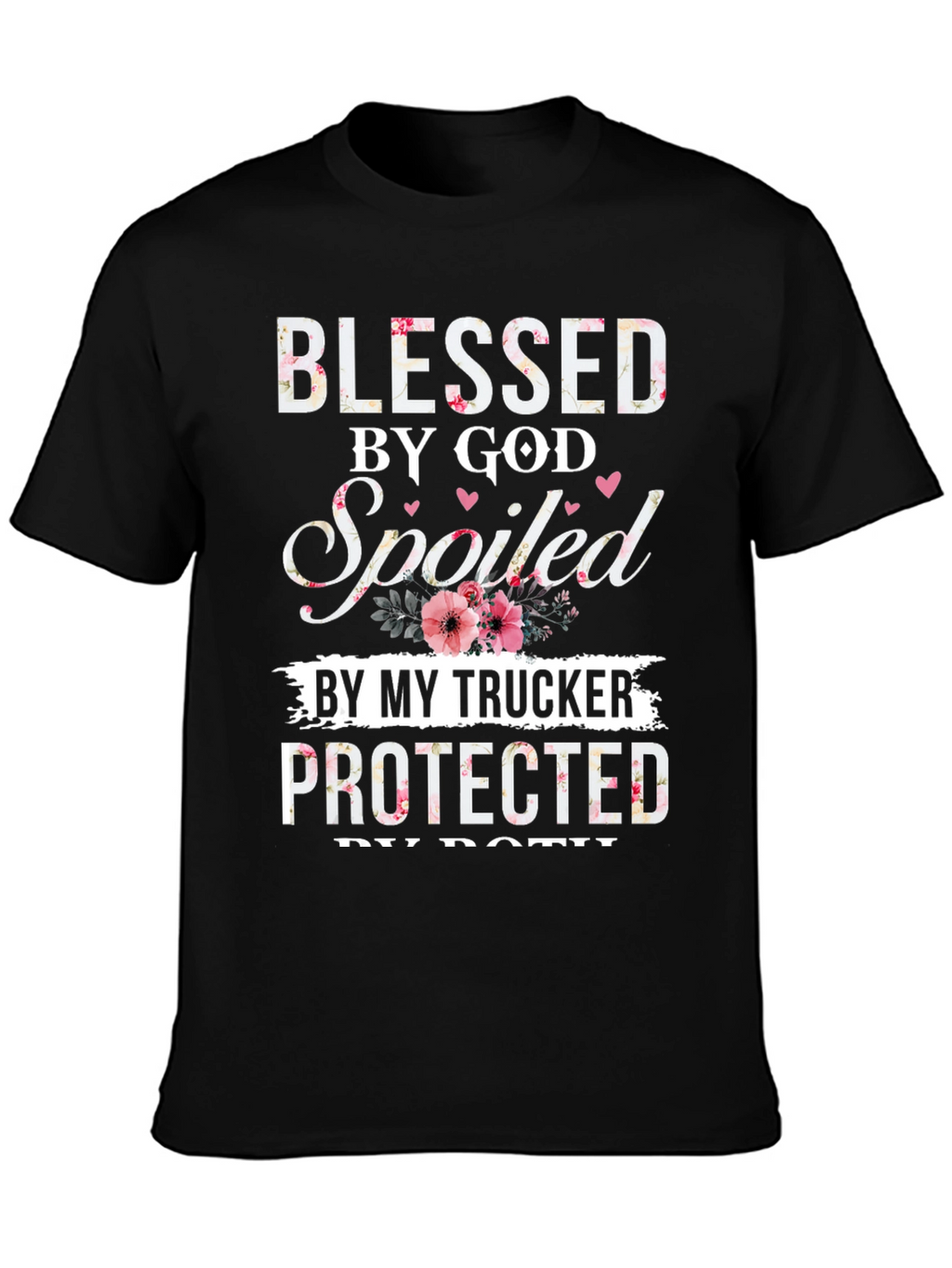 Blessed by God Spoiled by My Trucker T-Shirt