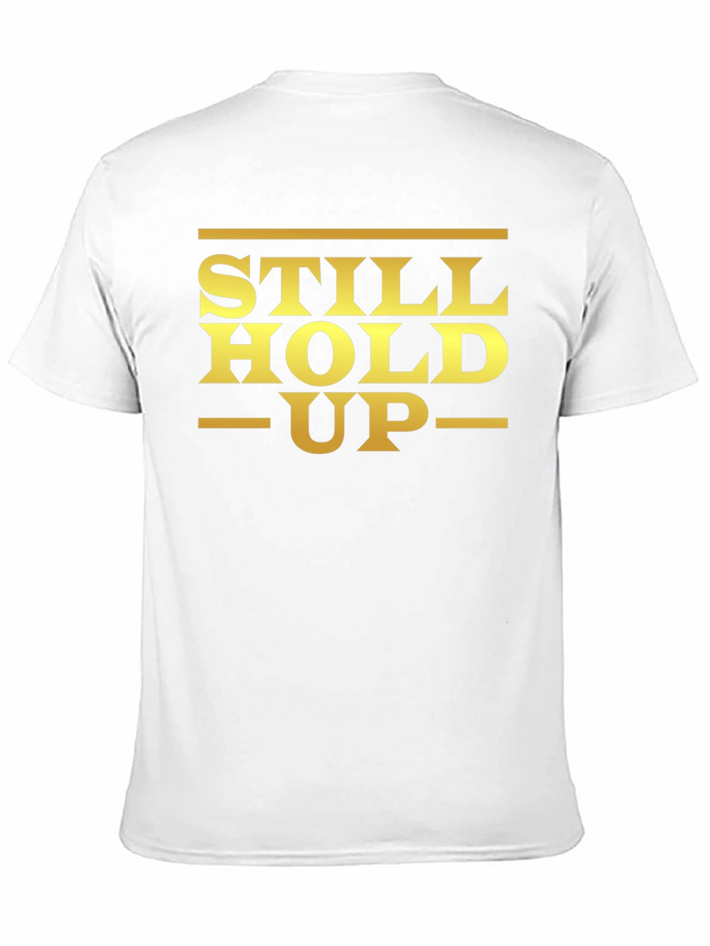 Still Hold Up Graphic T-Shirt