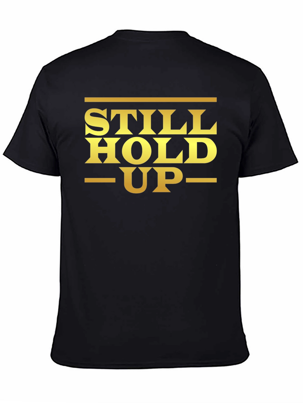 Still Hold Up Graphic T-Shirt