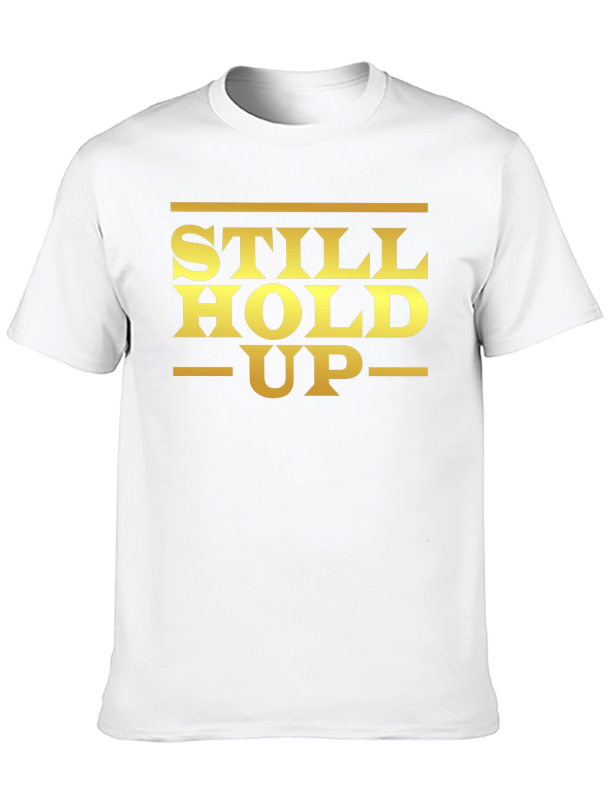 Still Hold Up Graphic T-Shirt