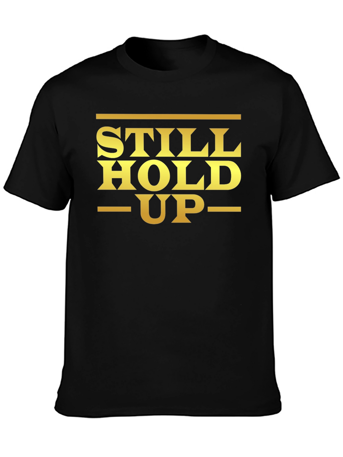 Still Hold Up Graphic T-Shirt
