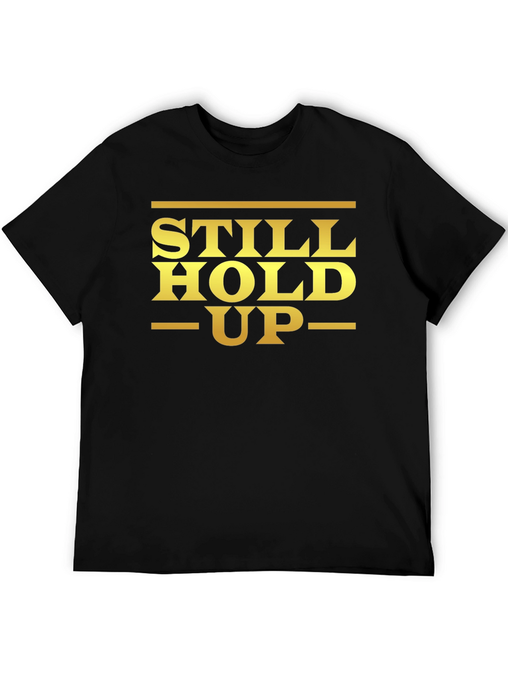 Still Hold Up Graphic T-Shirt