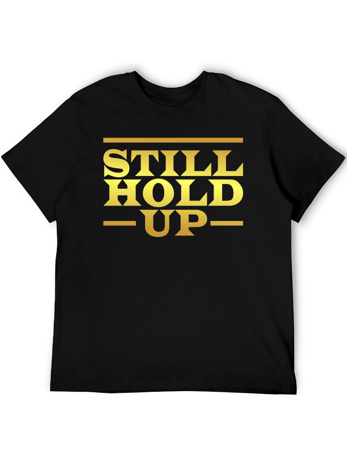 Still Hold Up Graphic T-Shirt