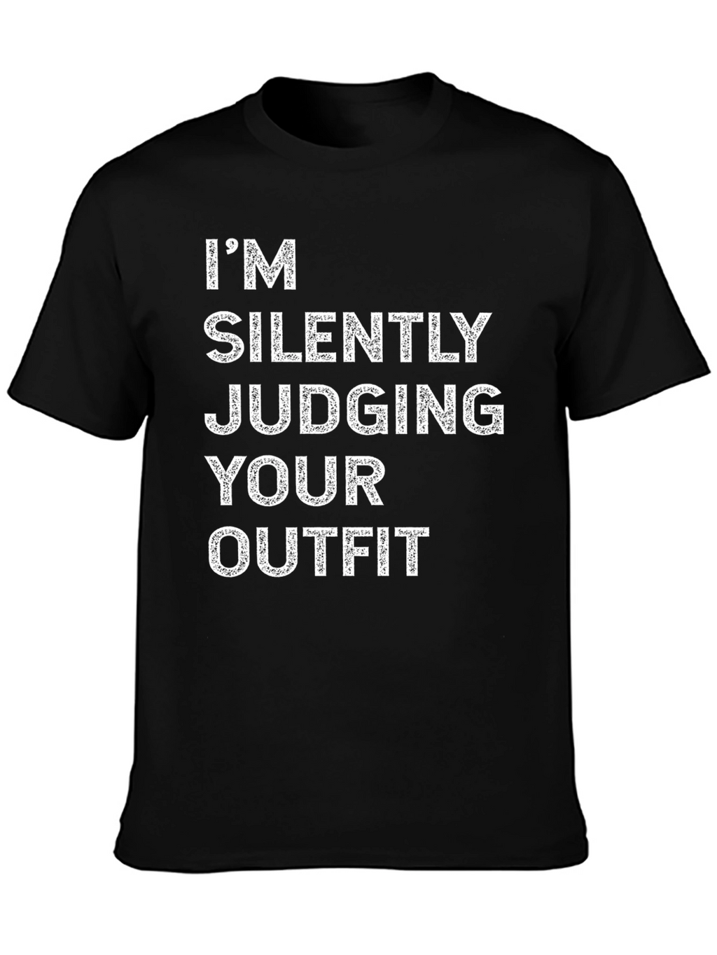 Im Silently Judging Your Outfit Black T-Shirt