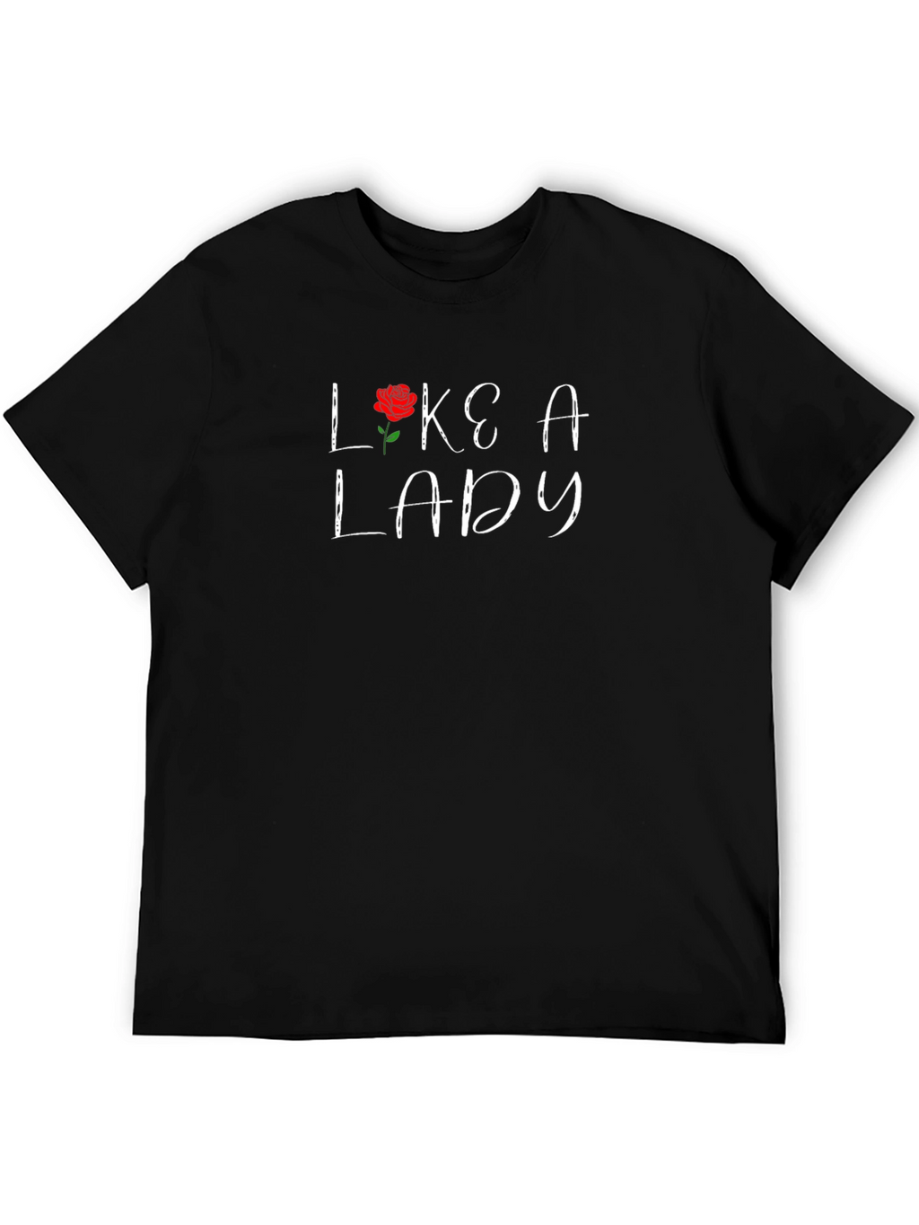 Like A Lady Graphic T-Shirt - Rose Design