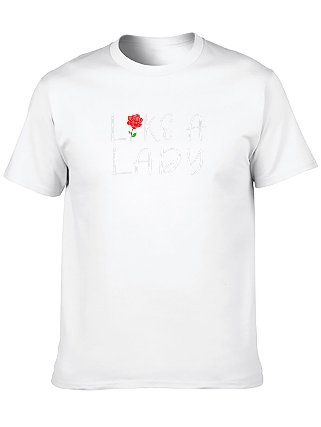 Like A Lady Graphic T-Shirt - Rose Design