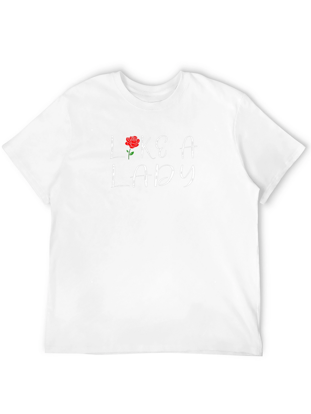 Like A Lady Graphic T-Shirt - Rose Design