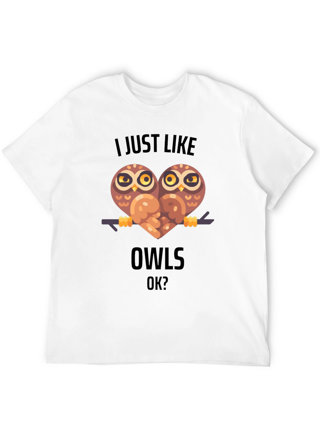 I Just Like Owls T-Shirt Cute Animal Graphic Tee