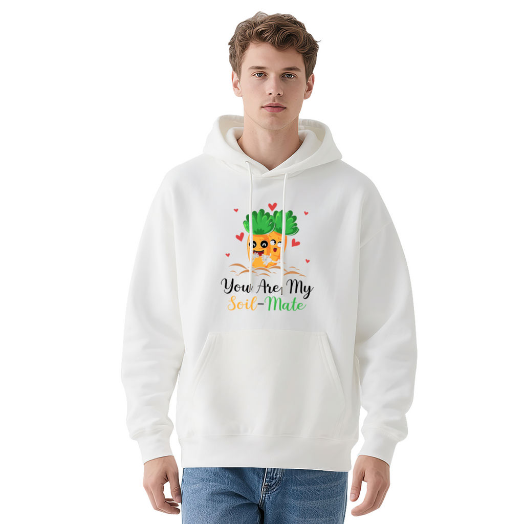 "You Are My Soil-Mate" Quote Hoodie