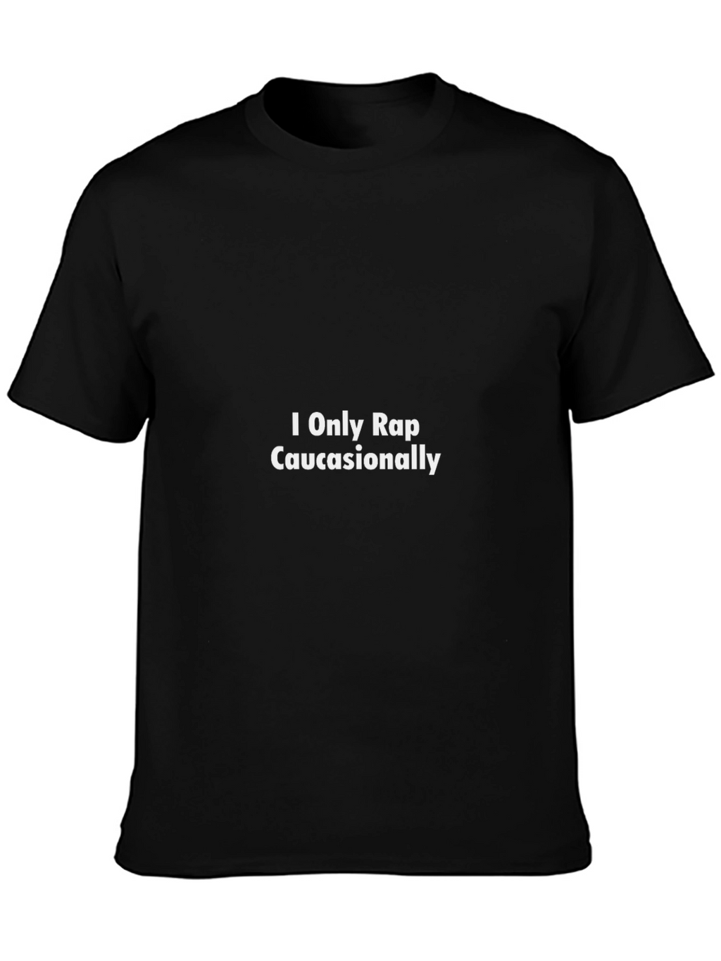 Humorous I Only Rap Caucasionally Black T-Shirt