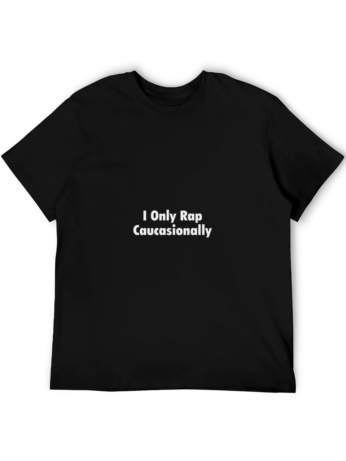 Humorous I Only Rap Caucasionally Black T-Shirt