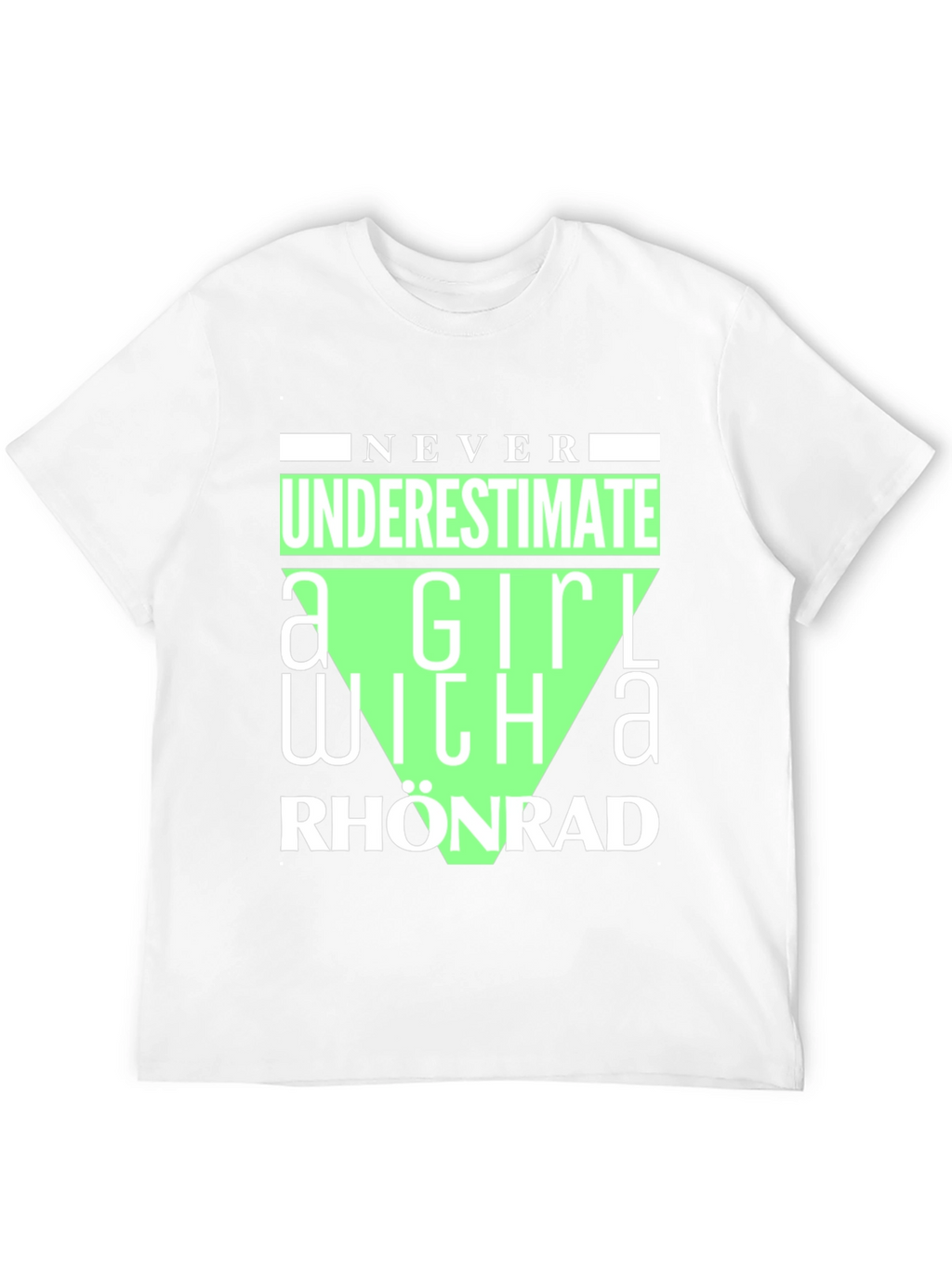 Never Underestimate Rhonrad Girl T-Shirt