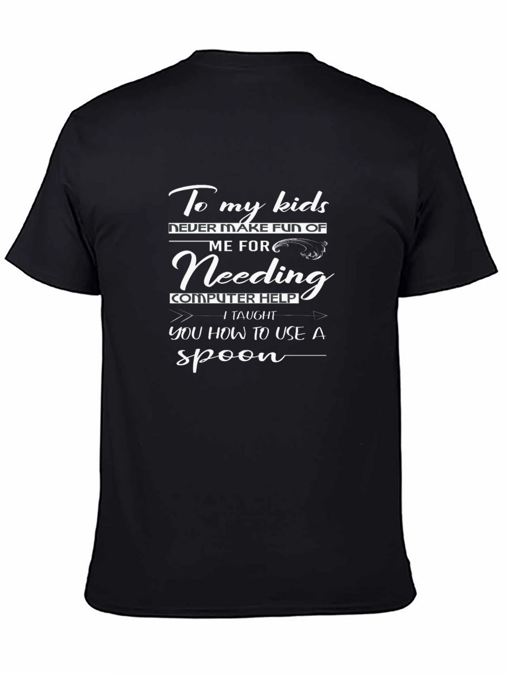 Funny To My Kids Computer Help T-Shirt