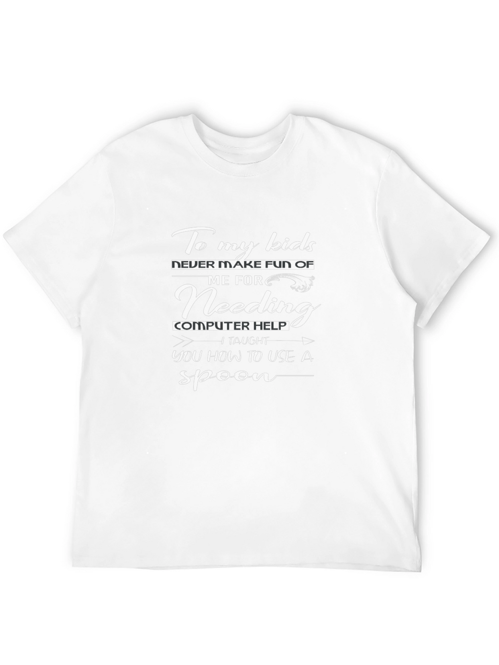 Funny To My Kids Computer Help T-Shirt