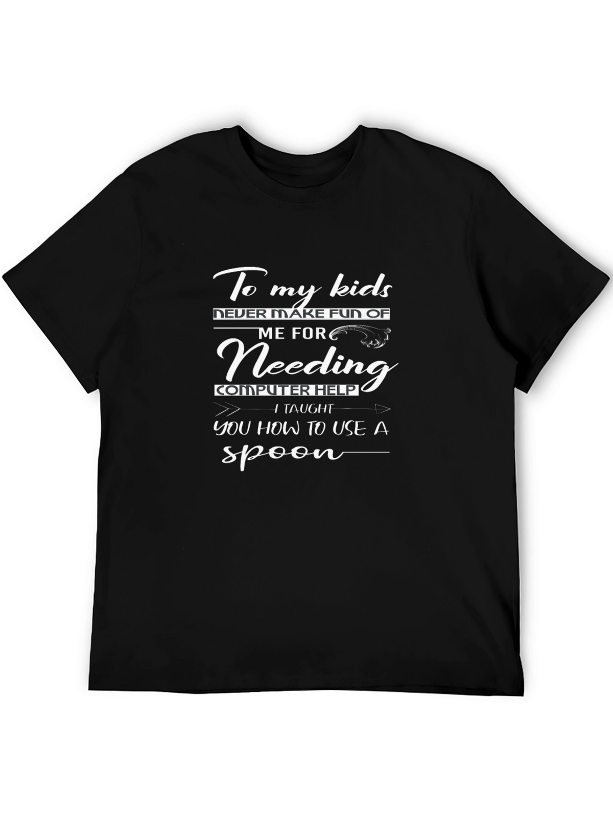 Funny To My Kids Computer Help T-Shirt