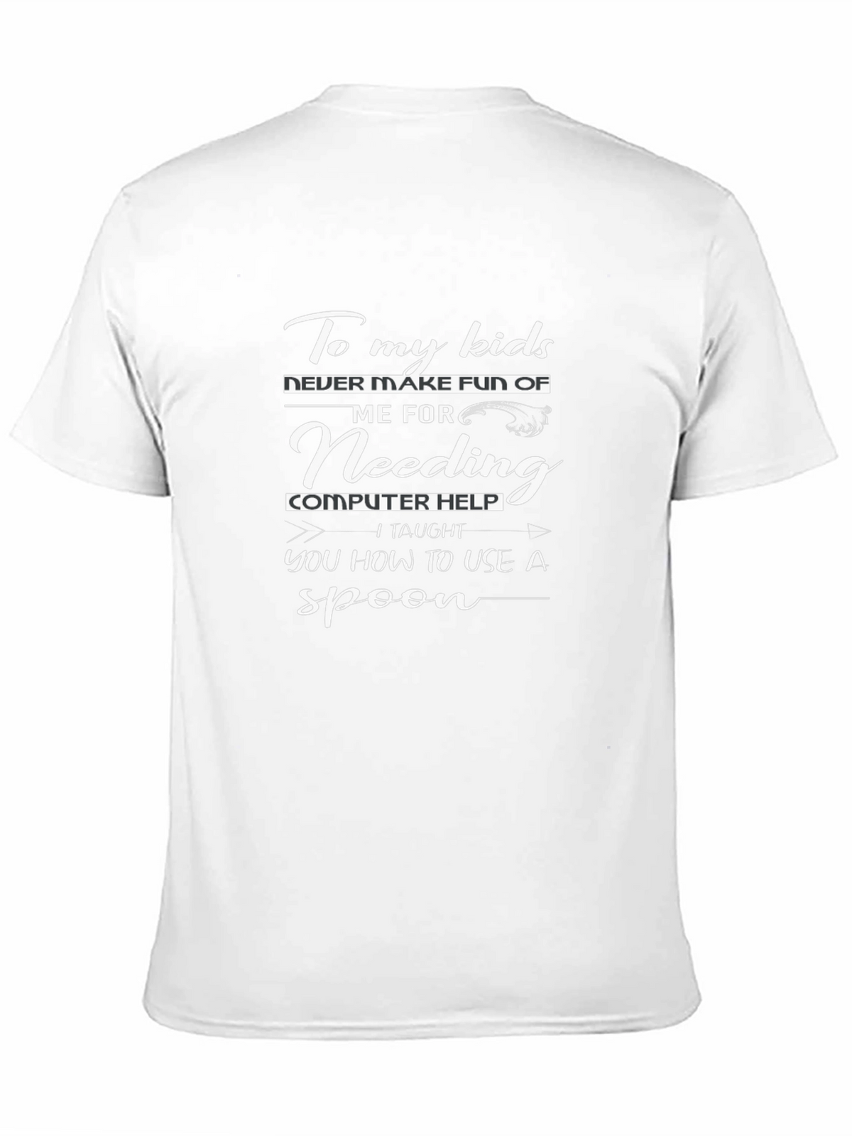 Funny To My Kids Computer Help T-Shirt