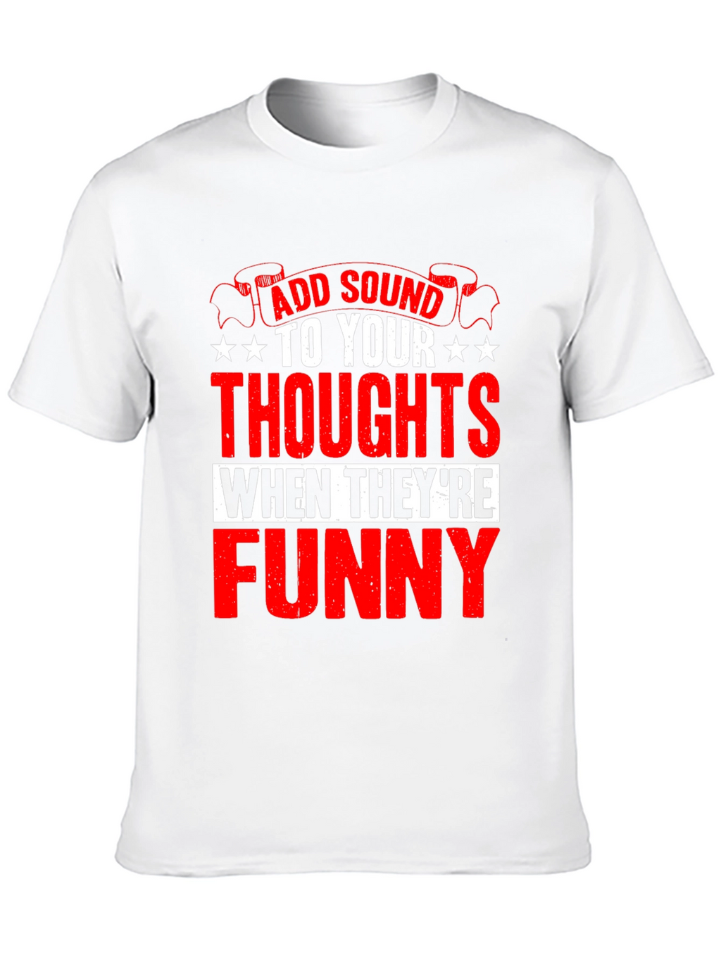 Funny Thoughts Graphic T-Shirt - Add Sound!