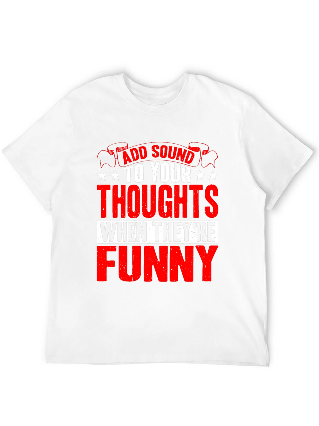 Funny Thoughts Graphic T-Shirt - Add Sound!