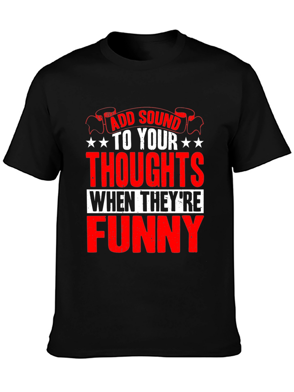 Funny Thoughts Graphic T-Shirt - Add Sound!