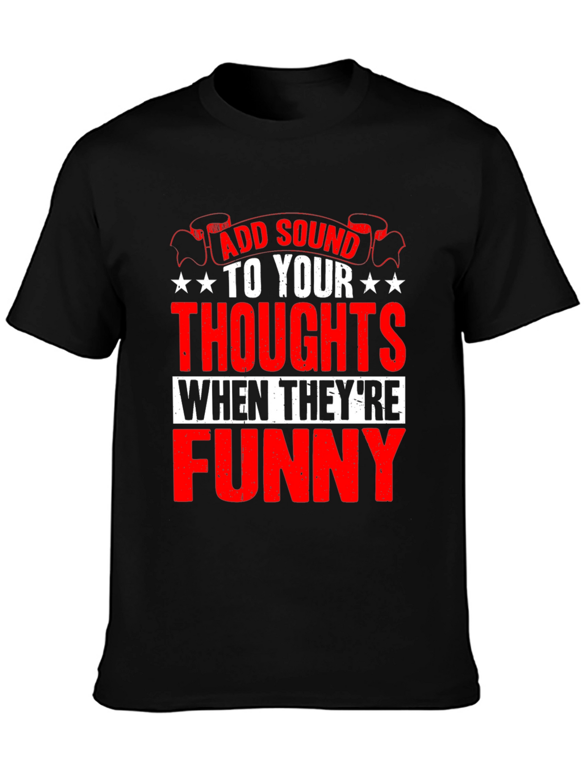 Funny Thoughts Graphic T-Shirt - Add Sound!