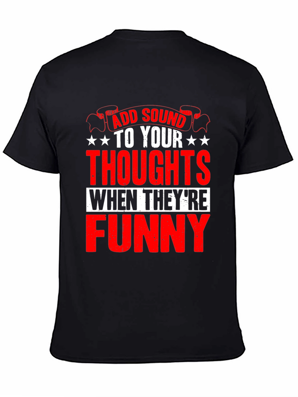 Funny Thoughts Graphic T-Shirt - Add Sound!