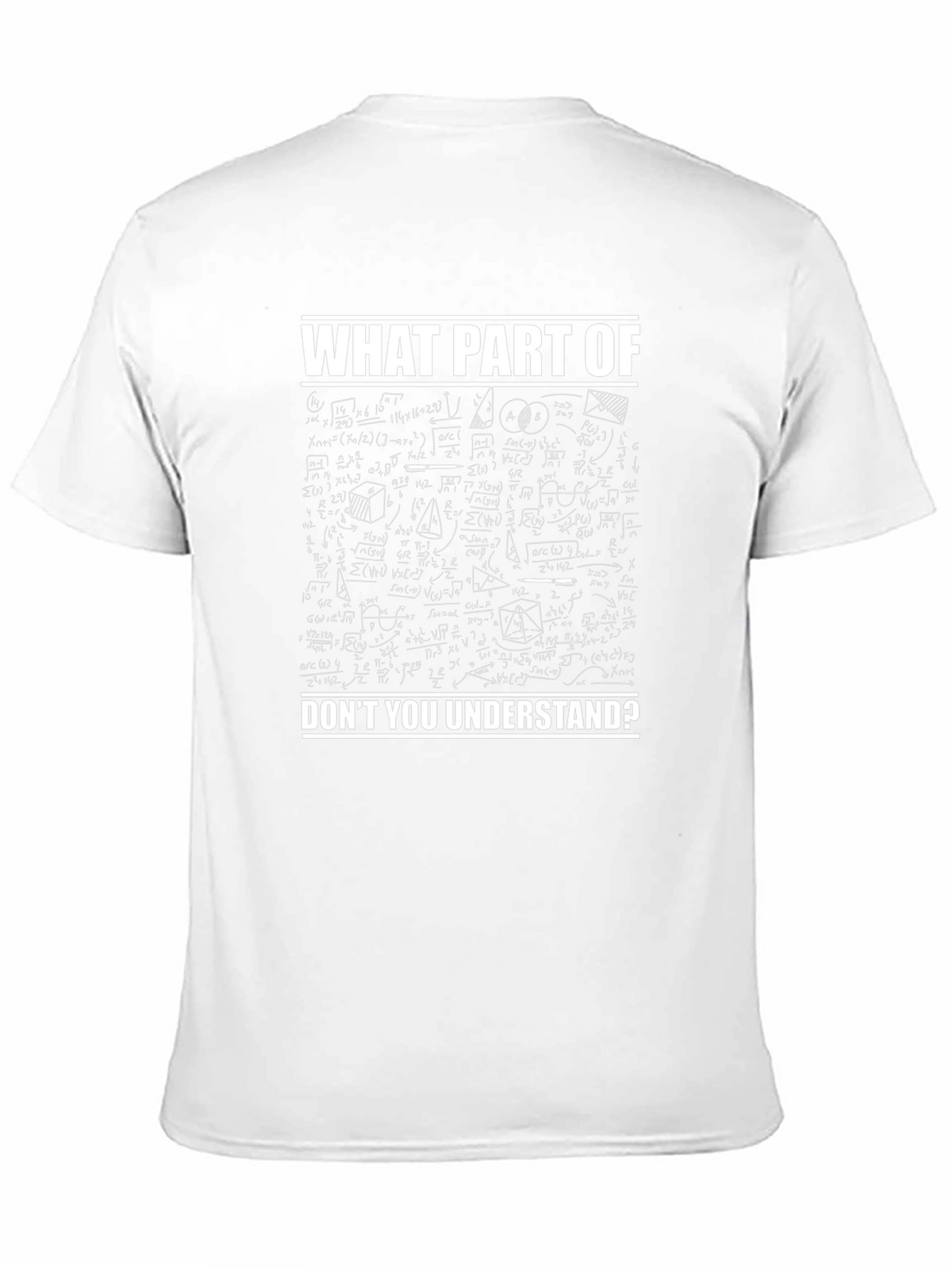 Math Equations T-Shirt - What Part Dont You Understand