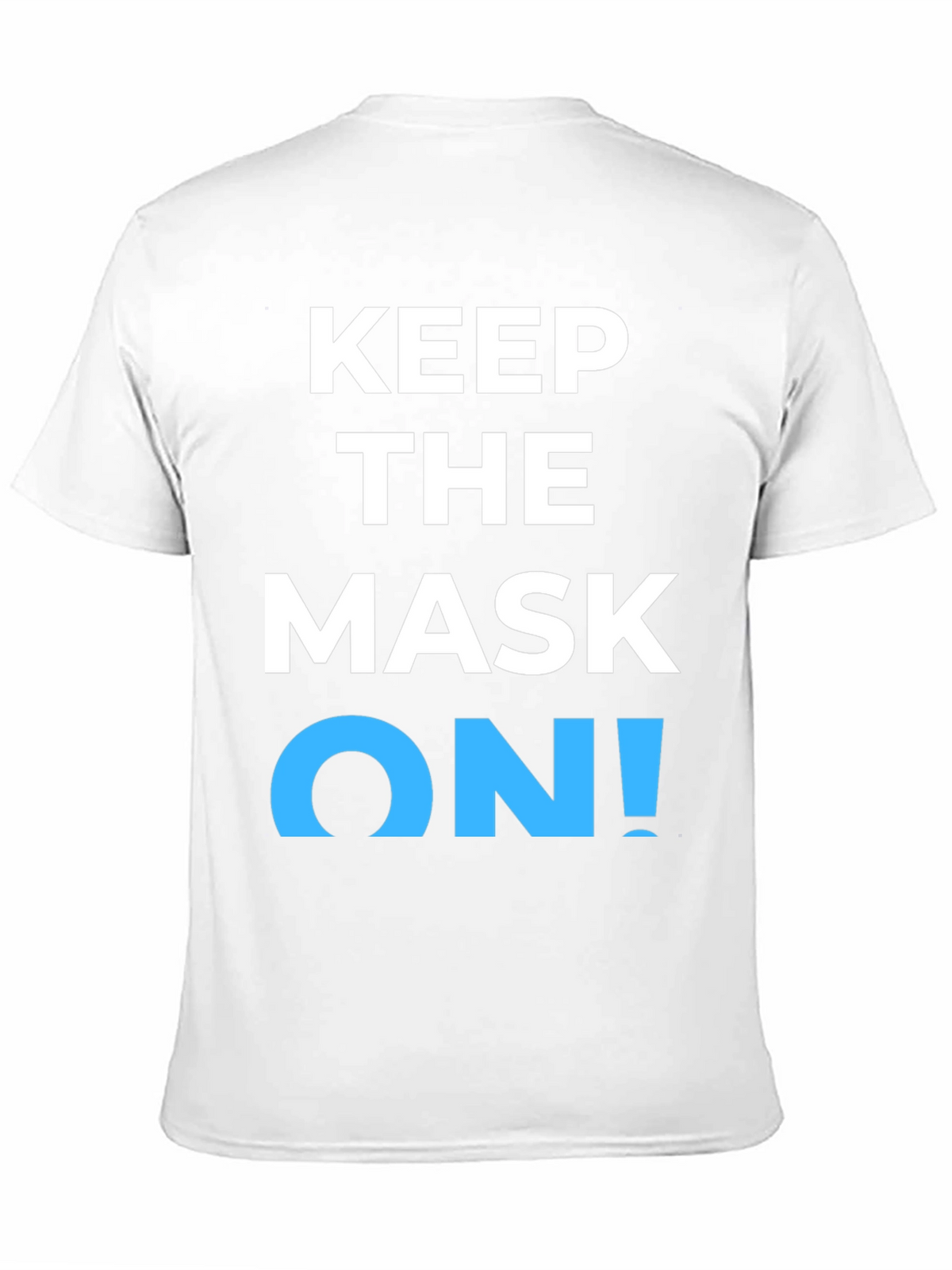 Keep the Mask On! Graphic T-Shirt