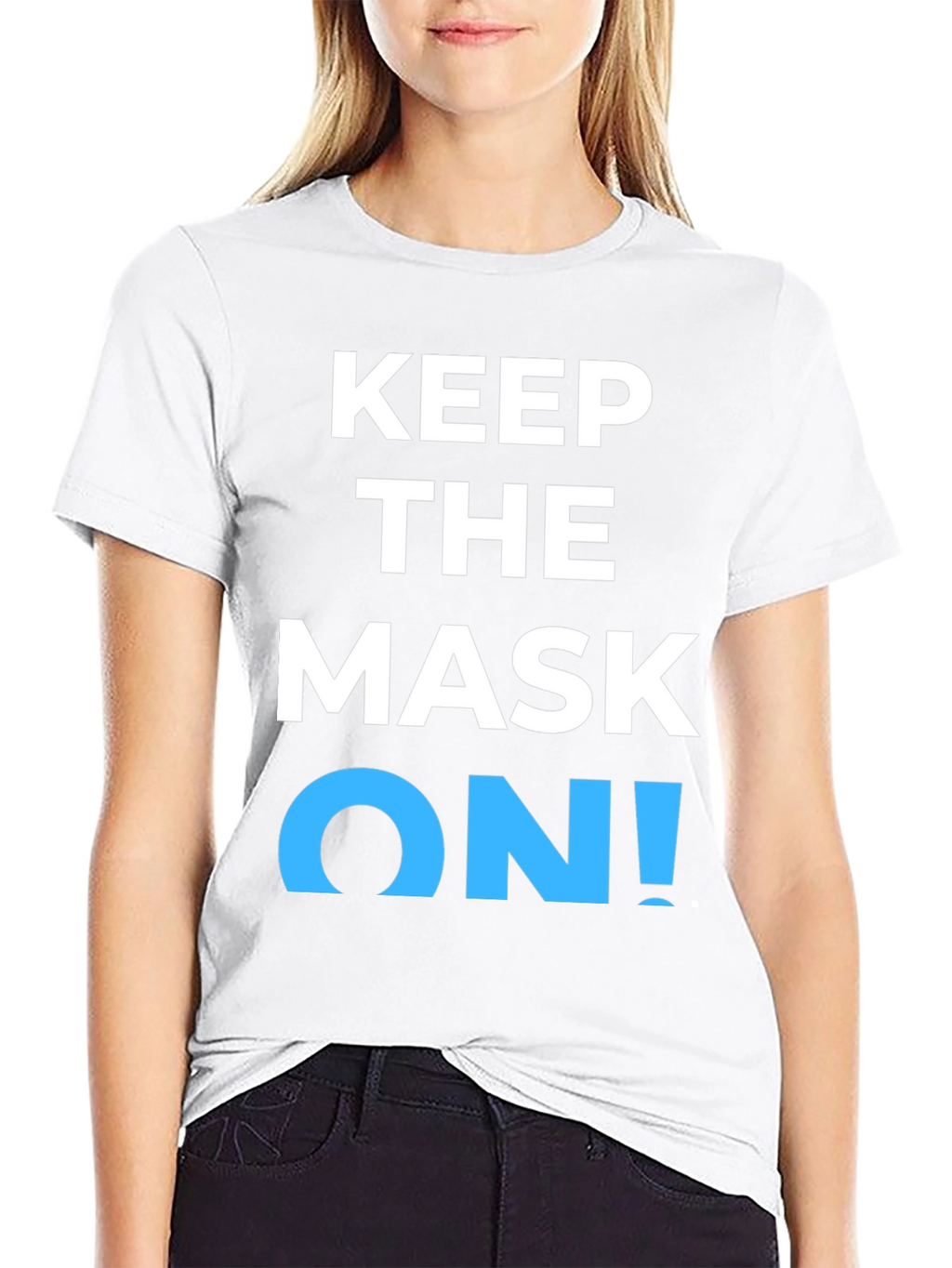 Keep the Mask On! Graphic T-Shirt