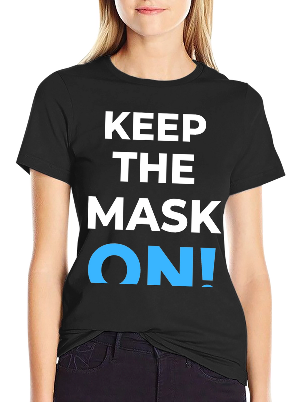 Keep the Mask On! Graphic T-Shirt