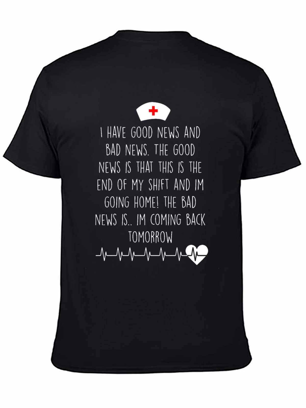 Funny Nurse T-Shirt: Good News Bad News