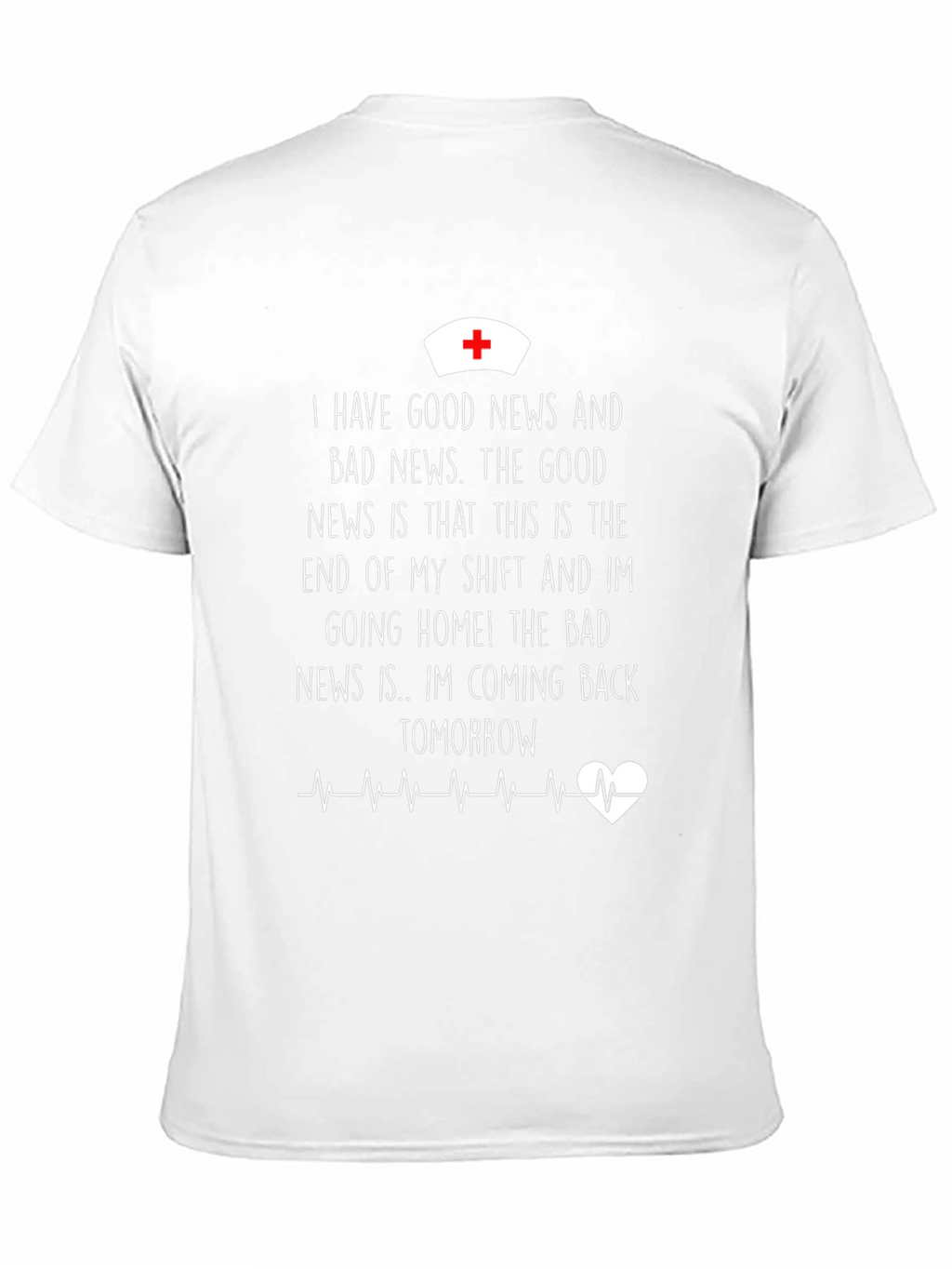 Funny Nurse T-Shirt: Good News Bad News