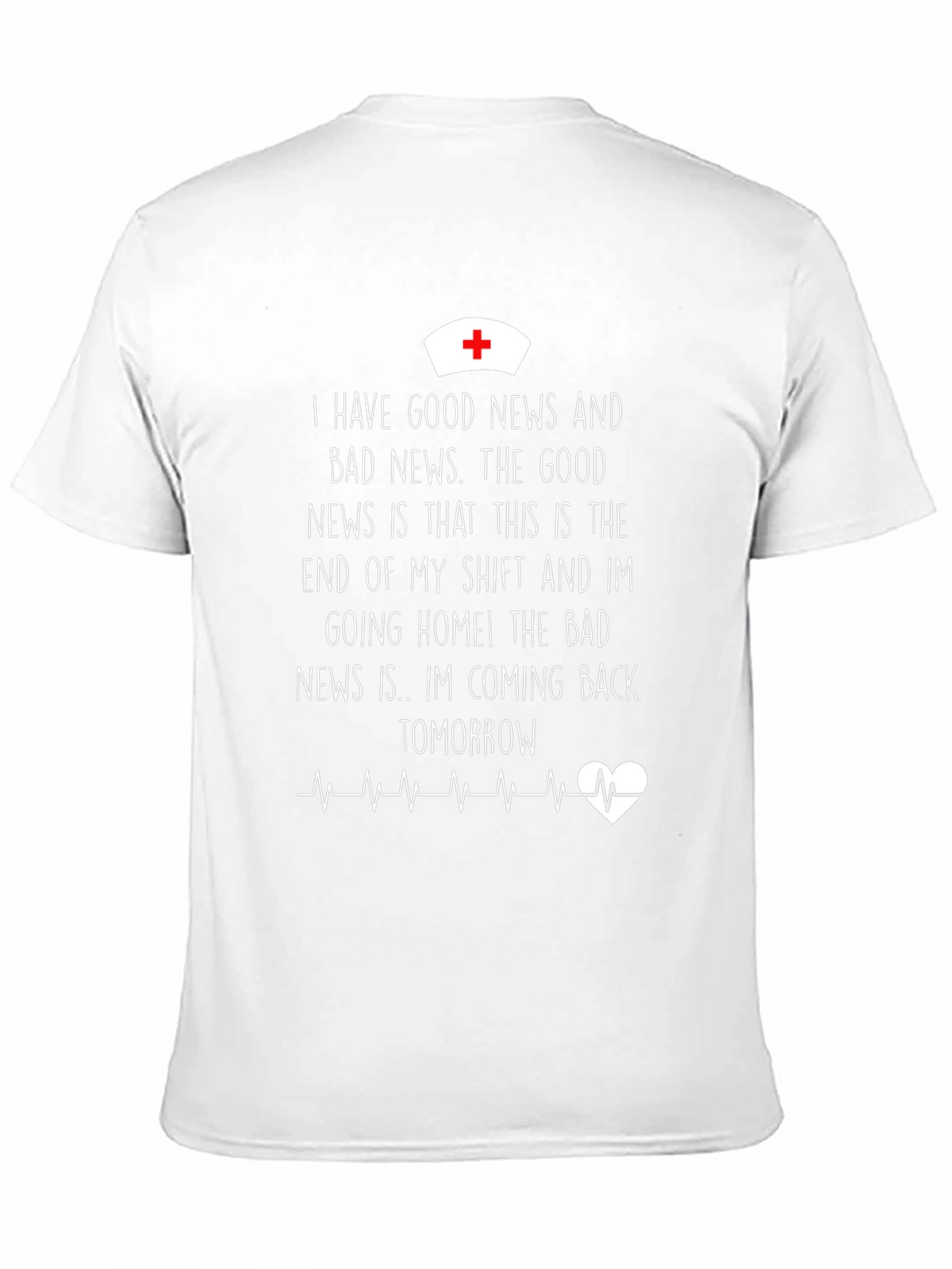 Funny Nurse T-Shirt: Good News Bad News