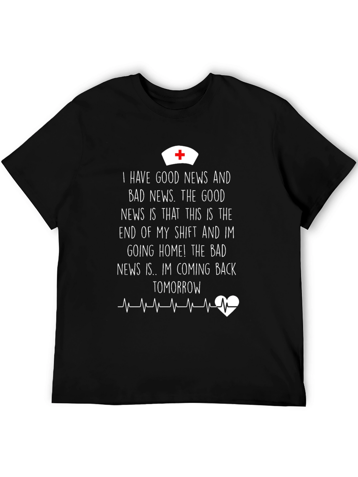 Funny Nurse T-Shirt: Good News Bad News