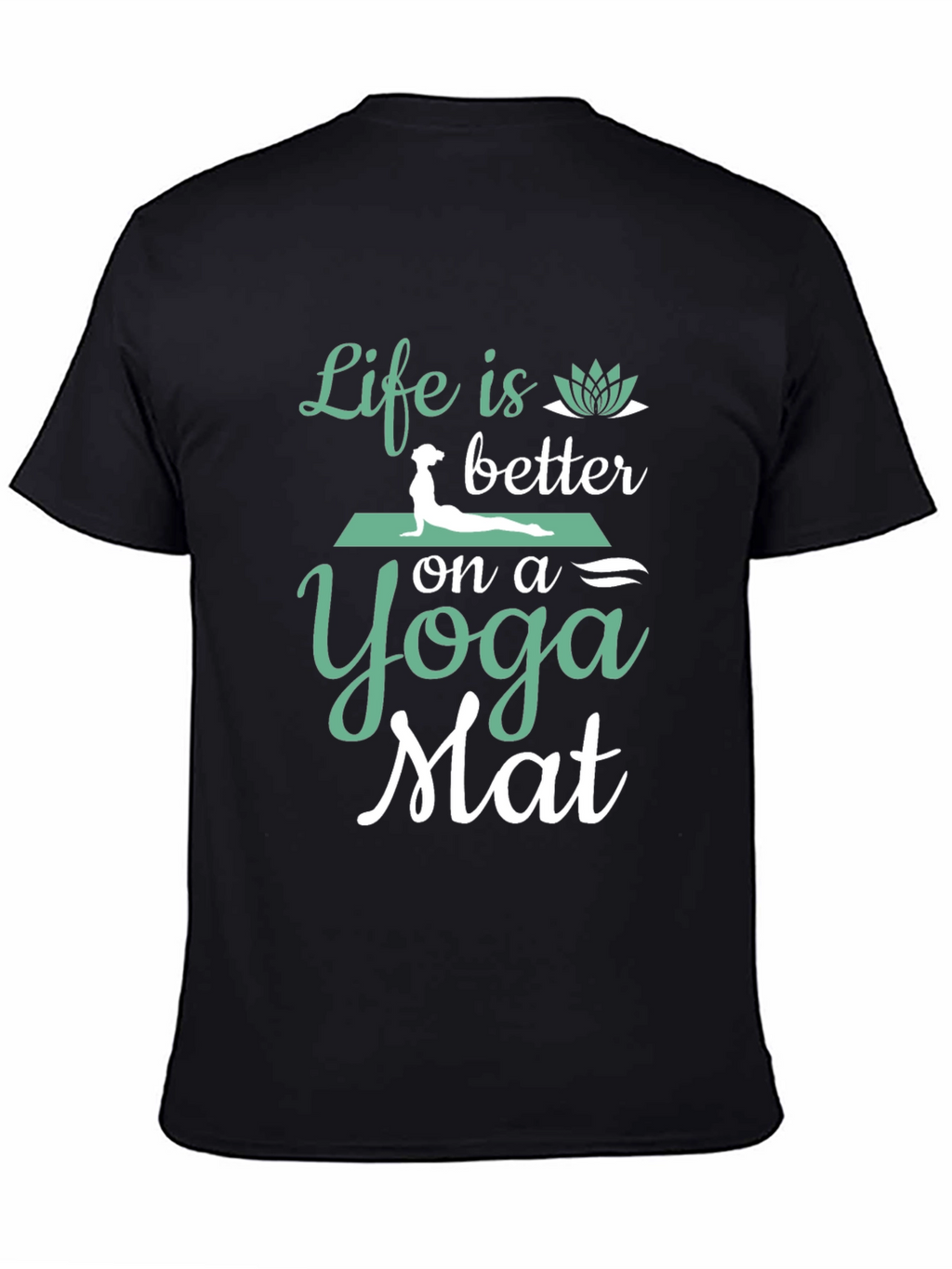 Yoga Mat T-Shirt - Life is Better