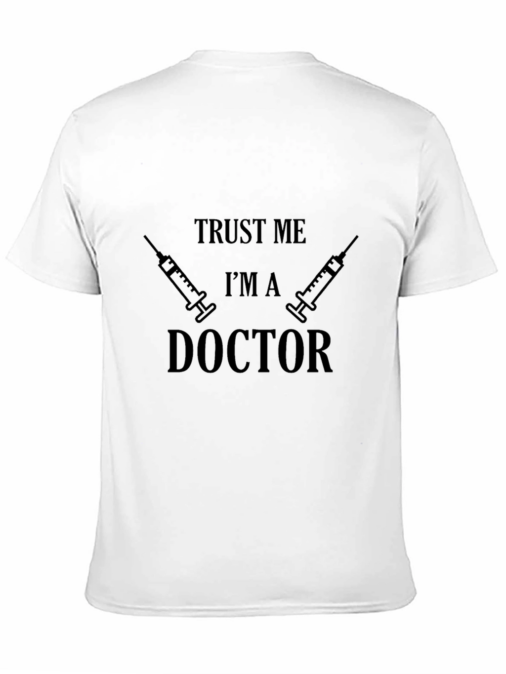 Trust Me Im A Doctor Graphic Tee