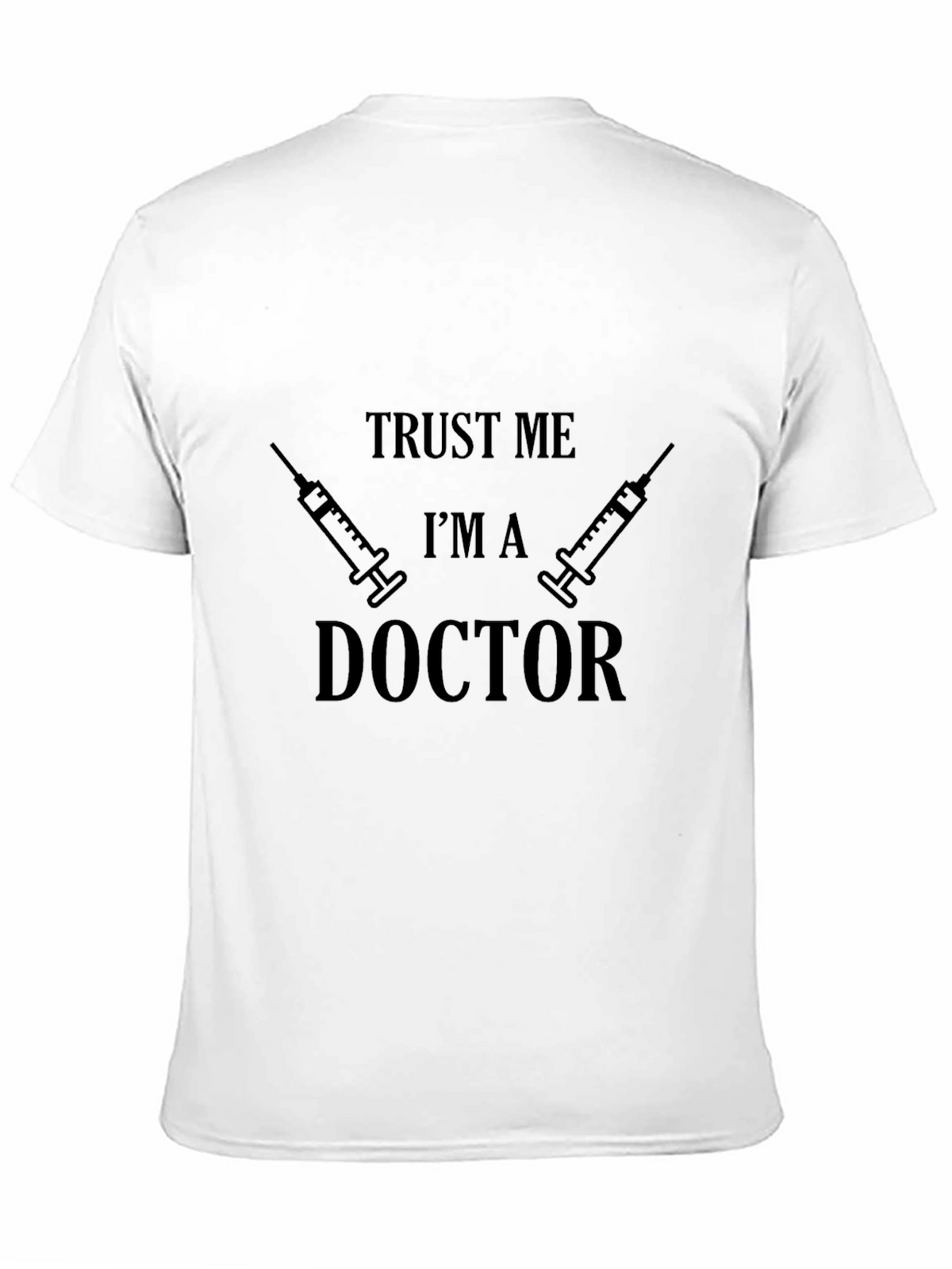 Trust Me Im A Doctor Graphic Tee