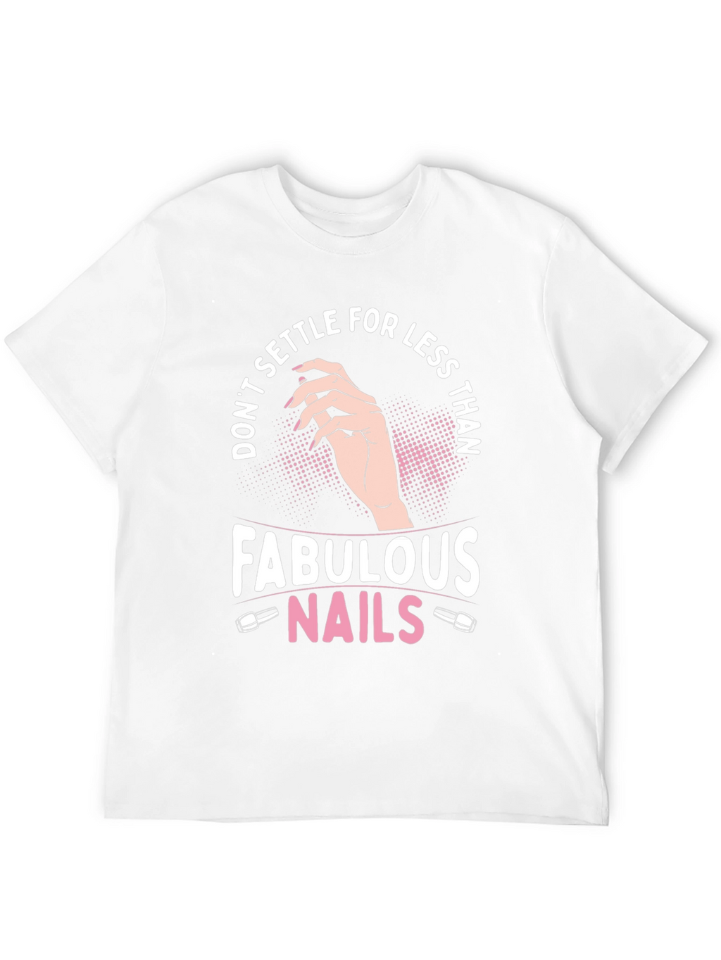 Fabulous Nails Graphic Tee - Dont Settle