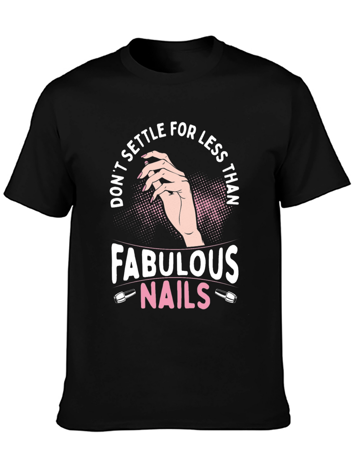 Fabulous Nails Graphic Tee - Dont Settle