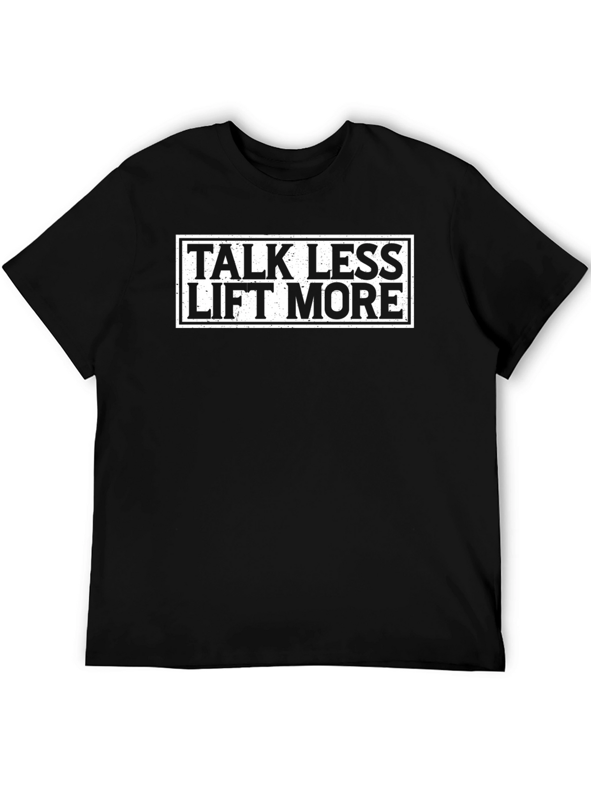 Talk Less Lift More Black Graphic T-Shirt