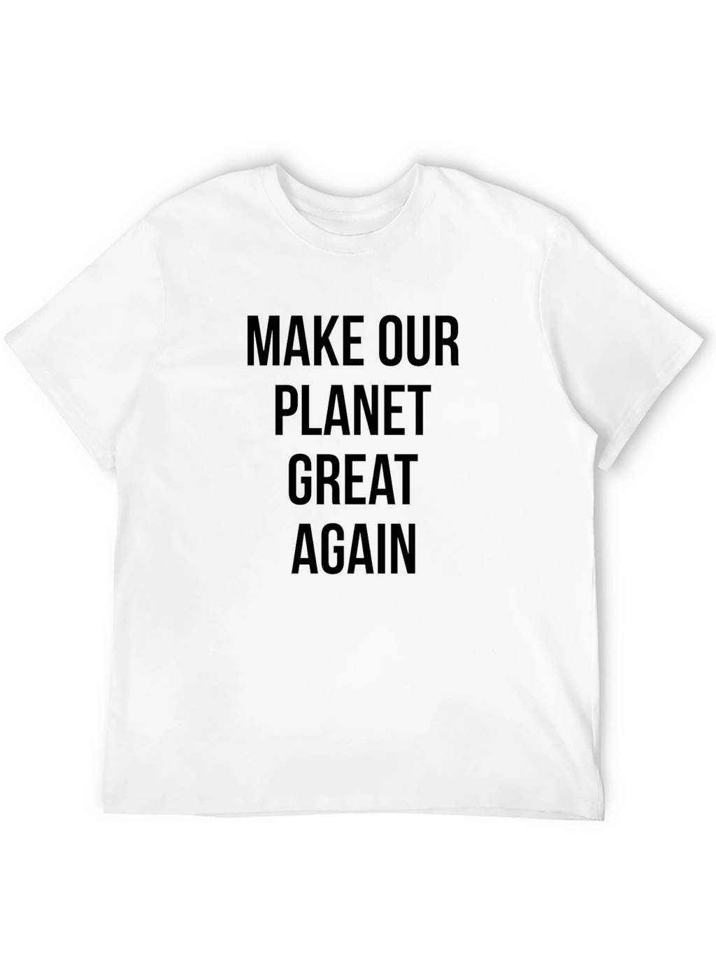 Make Our Planet Great Again T-Shirt