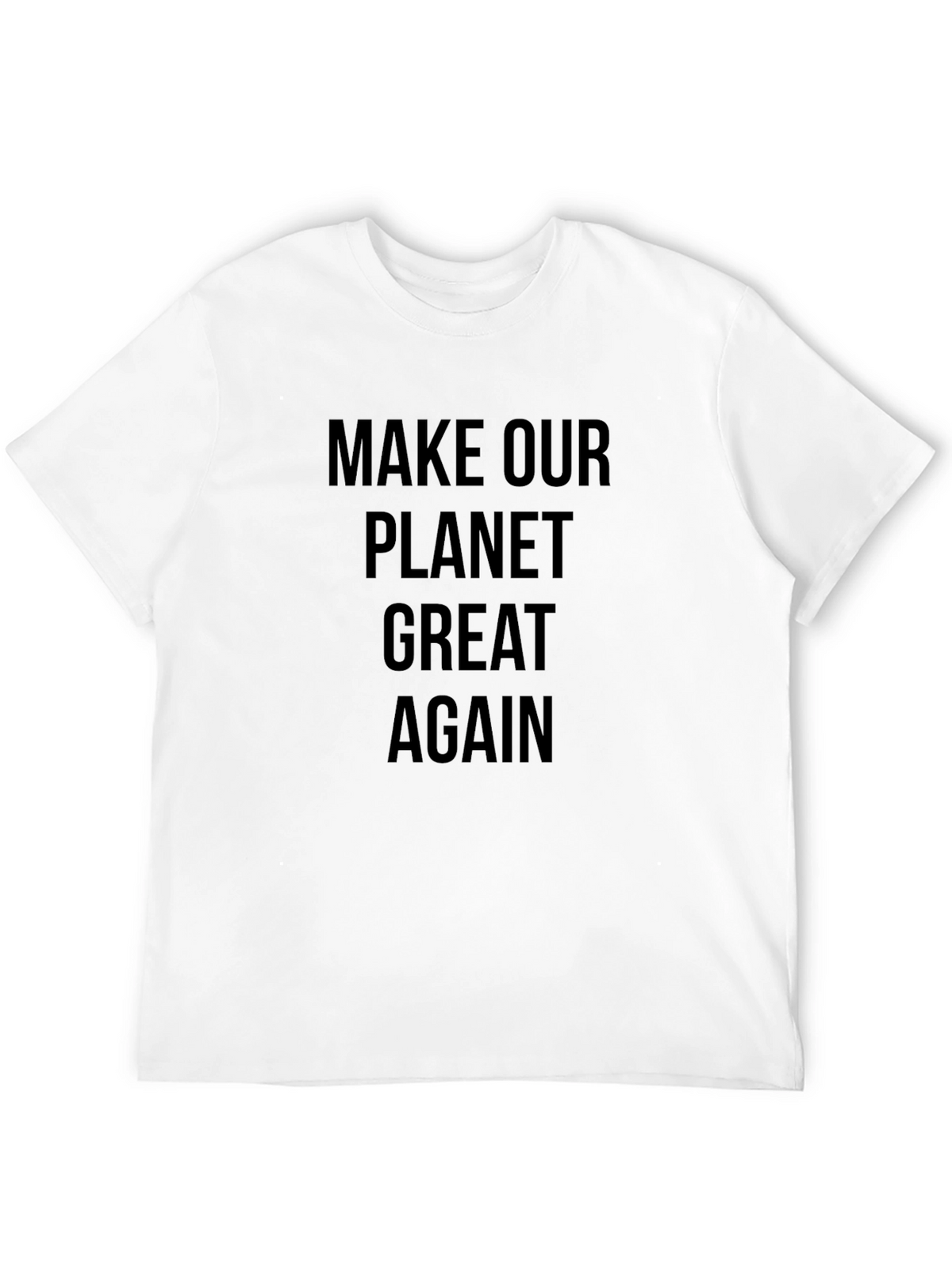 Make Our Planet Great Again T-Shirt