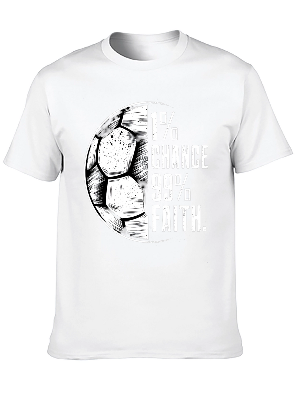 1% Chance 99% Faith Soccer T-Shirt