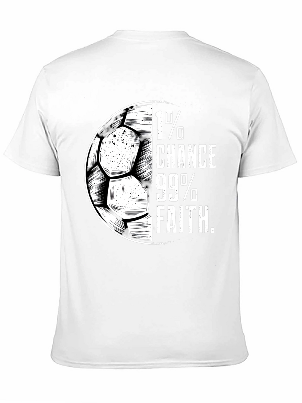 1% Chance 99% Faith Soccer T-Shirt