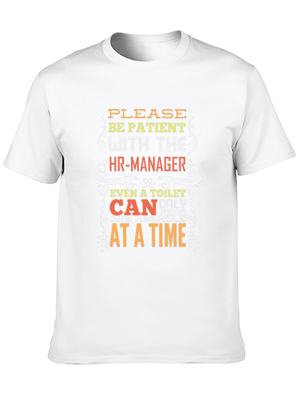 Funny HR-Manager T-Shirt: Please Be Patient