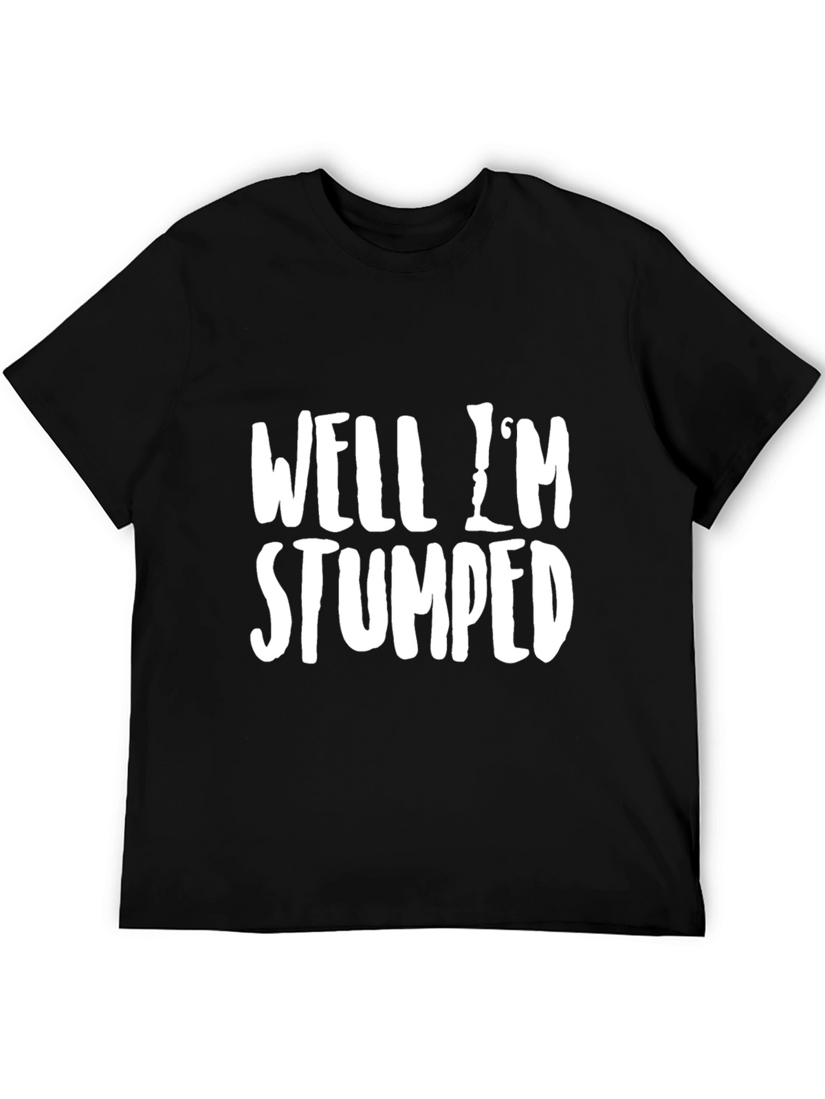 Well Im Stumped Funny Graphic T-Shirt