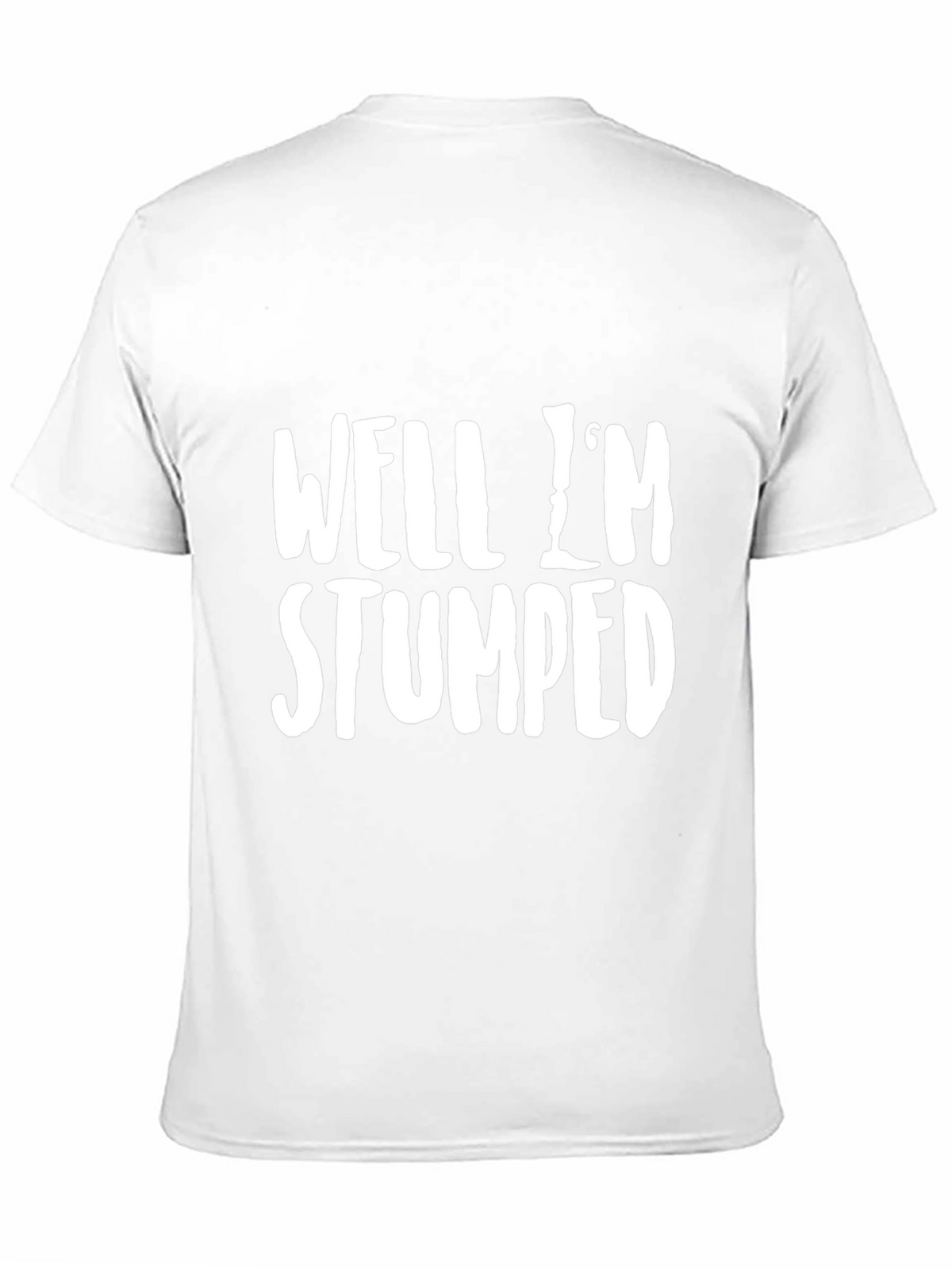 Well Im Stumped Funny Graphic T-Shirt
