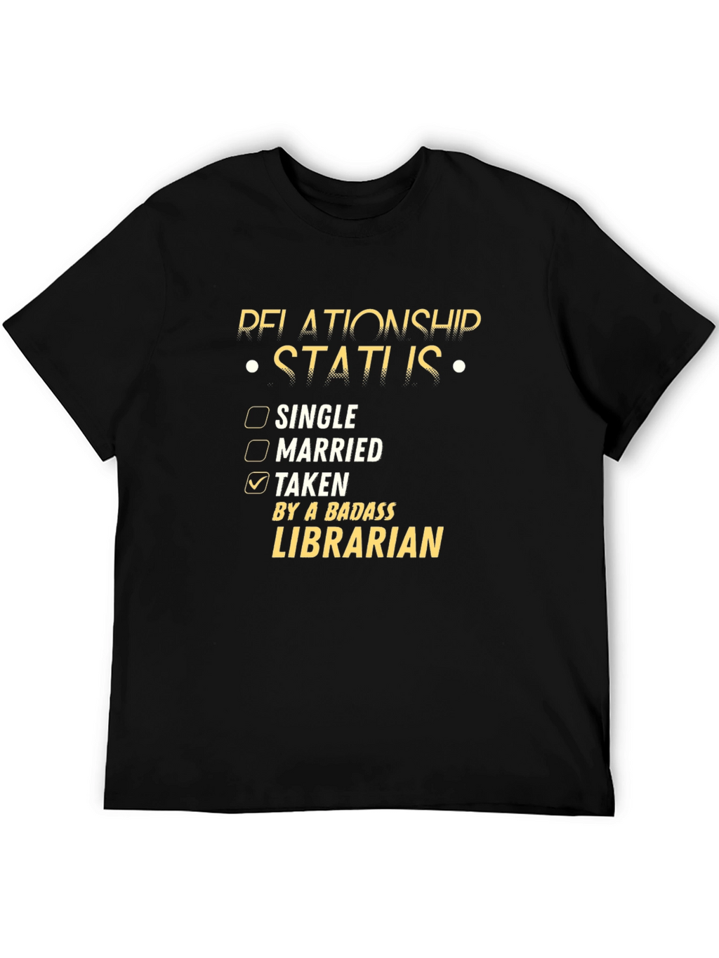 Relationship Status: Taken By A Badass Librarian T-Shirt