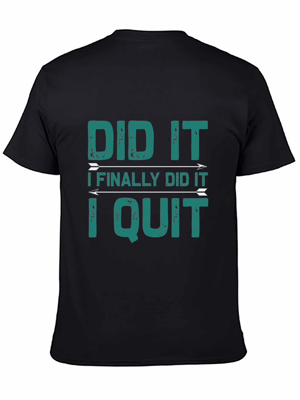 Did It I Quit Graphic Tee